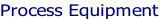 Process Equipment