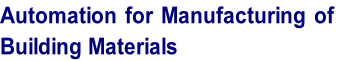 Automation for Manufacturing of 
Building Materials
